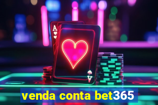 venda conta bet365